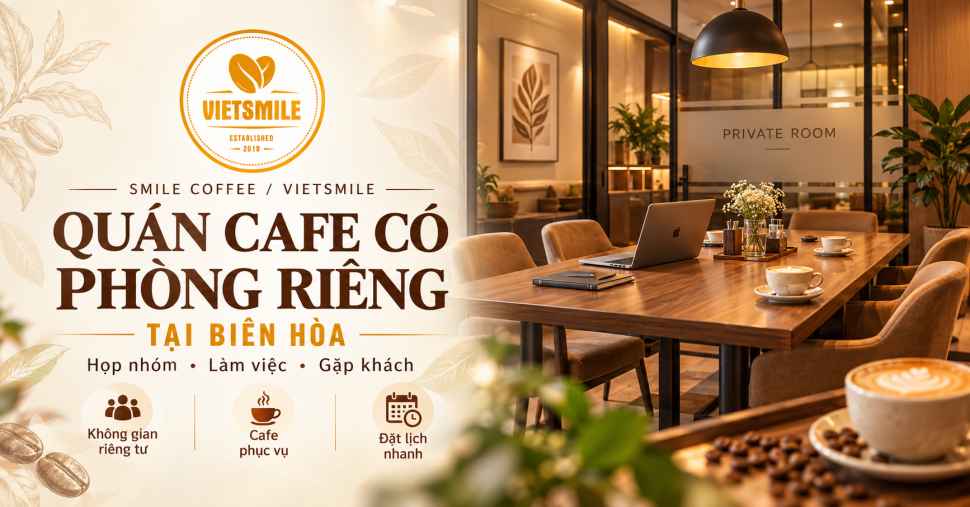 Quán Cafe Có Phòng Riêng Ở Biên Hòa – Không Gian Họp Nhóm, Làm Việc Quán Cafe Có Phòng Riêng Ở Biên Hòa – Không Gian Họp Nhóm, Làm Việc