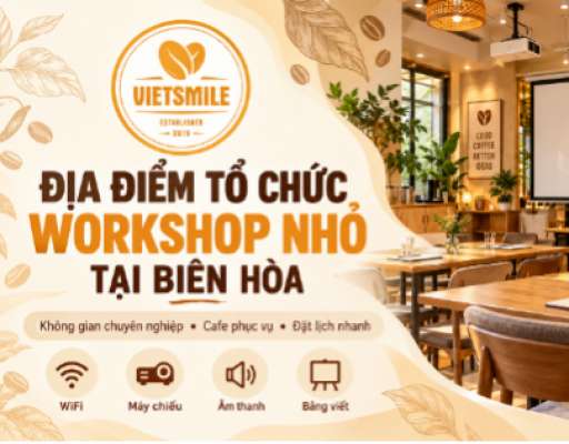 Địa Điểm Tổ Chức Workshop Nhỏ Tại Biên Hòa – Smile Coffee